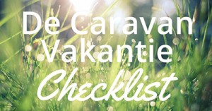 caravan vakantie checklist caravan vakantie checklist